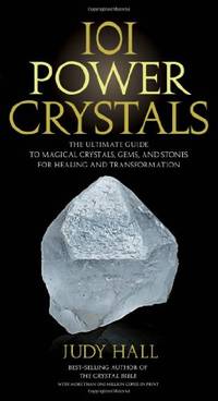 101 Power Crystals: The Ultimate Guide to Magical Crystals, Gems, and Stones for Healing and...