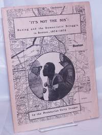 image of It's not the bus:" bussing and the democratic struggle in Boston, 1974-1975