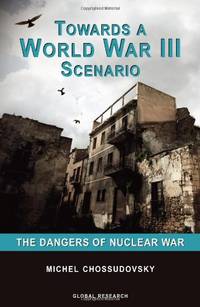 TOWARDS A WORLD WAR III SCENAR: The Dangers of Nuclear War