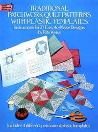 Traditional Patchwork Quilt Patterns with Plastic Templates: Instructions for 27 Easy-to-Make...