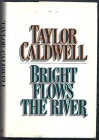 Bright Flows the River by Caldwell, Taylor