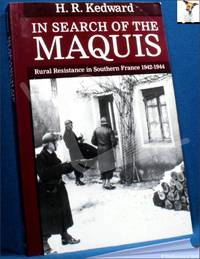 In Search of the Maquis: Rural Resistance in Southern France, 1942-1944