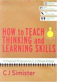 How to Teach Thinking and Learning Skills : A Practical Programme for the Whole School