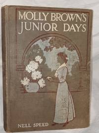 MOLLY BROWN&#039;S JUNIOR DAYS by NELL SPEED - 1912