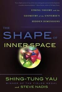 The Shape of Inner Space: String Theory and the Geometry of the Universe's Hidden Dimensions