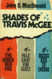 image of Shades of Travis McGee: The Quick Red Fox; Pale Gray for Guilt; Dress Her in Indigo