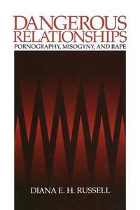 cover of Dangerous Relationships: Pornography, Misogyny and Rape