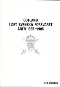 Gotland i det svenska försvaret åren 1885-1985.
