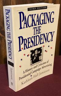 cover of Packaging the Presidency: A History and Criticism of Presidential Campaign Advertising