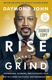 Rise and Grind: Outperform, Outwork, and Outhustle Your Way to a More Successful and Rewarding Life