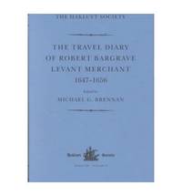 The Travel Diary of Robert Bargrave Levant Merchant (1647-1656) (Hakluyt Society, Third Series)