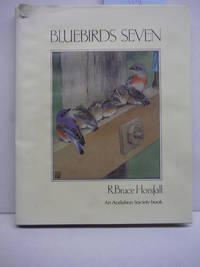 Bluebirds Seven: Paintings by Horsfall, R. Bruce; Horsfall, Carra Elisabeth Hunting; Audubon Society of Portland, Oregon - 1988-06-01