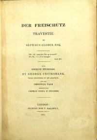 Globus, Septimus. Der freischutz travestie. With twelve etchings by...from drawings by an amateur, and the… by GEORGE CRUIKSHANK - First edition - 1824 - from Rulon-Miller Books (SKU: 10504)