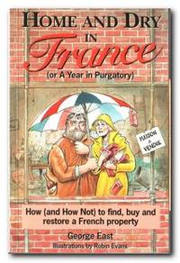 Home And Dry In France Or a Year in Pugatory