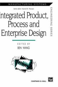Integrated Product, Process and Enterprise Design