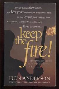 Keep the Fire: Catching A Vision for the Best Years of Your Life