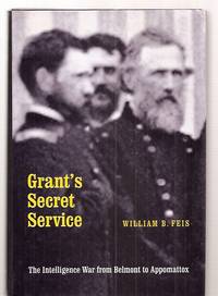 cover of Grant's Secret Service: The Intelligence War from Belmont to Appomattox