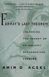 Fermat's Last Theorem : Unlocking the Secret of an Ancient Mathematical Problem