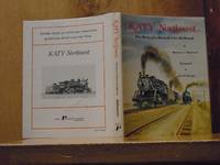Katy Northwest : The Story of a Branch Line Railroad (SIGNED) by Donovan L.; Foreword by John W. Barriger Hofsommer - Signed First Edition - 1976 - from The Old Sage Bookshop (SKU: 093234)