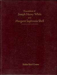 Descendants Of Joseph Henry White And Margaret Saphronia Shell