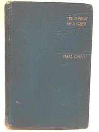 The Shadow of a Crime by Hall Caine - 1897