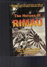 The Heroes of Rimau: Unravelling the mystery of one of World War II&#039;s most daring raids by Silver, Lynette Ramsay - 2001