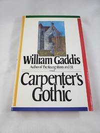 Carpenter&#039;s Gothic by Gaddis, William - 1985-07-22