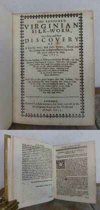 THE REFORMED VIRGINIAN SILK-WORM,  or a rare and new discovery of a speedy way, and easie means, found out by a young lady in England, she having made full proof thereof in May, anno 1652. by HARTLIB, Samuel.: - 1655