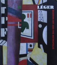 Leger : modern art and the metropolis. by Vallye, Anna - 2013