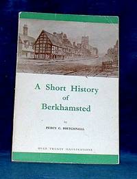 A SHORT HISTORY OF BERKHAMSTED by Percy C Birtchnell - Paperback - First Edition - 1960 - from Abbey Antiquarian Books (SKU: A74491)