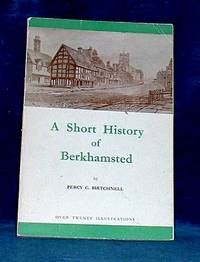 A SHORT HISTORY OF BERKHAMSTED by Birtchnell, Percy C - 1960