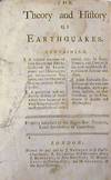 The Theory and History of Earthquakes. Containing, I. A rational account of their causes and effects; ... II. A particular and authentic history of those which have happened in these kingdoms, ... III. Some seasonable reflections on the two late earthquakes, ..