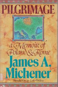 PILGRIMAGE A Memoir of Poland and Rome by Michener, James A - 1990