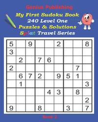 Genius Publishing - My First Sudoku Puzzles 240 Level One Puzzles & Solutions Splat Travel Series...