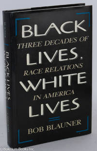 Black lives, white lives; three decades of race relations in America