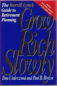 Grow Rich Slowly:  The Merrill Lynch Guide to Retirement Planning