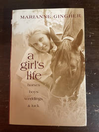 A GIRL'S LIFE  ( HORSES, BOYS, WEDDINGS & LUCK )