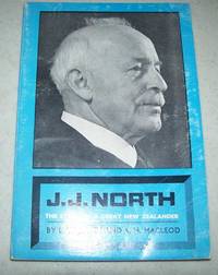 J.J. North: The Story of a Great New Zealander by Batts, e.W. and Macleod, a.H - 1960