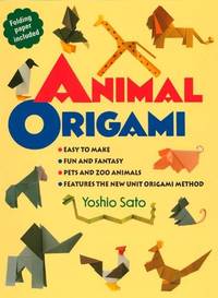 Animal Origami: Easy to Make, Fun and Fantasy, Pets and Zoo Animals, Features the New Unit...