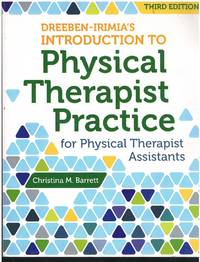 DREEBEN-IRIMIA&#039;S INTRODUCTION TO PHYSICAL THERAPIST PRACTICE FOR PHYSICAL  THERAPIST ASSISTANTS by Barrett, Christina M - 2016