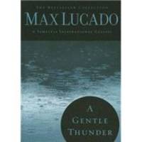 A Gentle Thunder: Hearing God Through the Storm (The Bestseller Collection) by Max Lucado - 2009-01-04