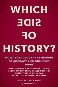 Which Side of History? : How Technology Is Reshaping Democracy and Our Lives
