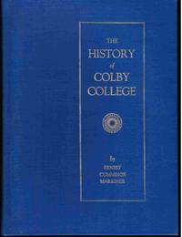 The History of Colby College by Marriner, Ernest Cummings - 1963