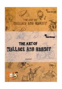 The Art of Wallace and Gromit (Wallace & Gromit)