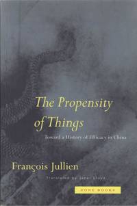 The Propensity of Things. Towards a History of Efficacy in China.