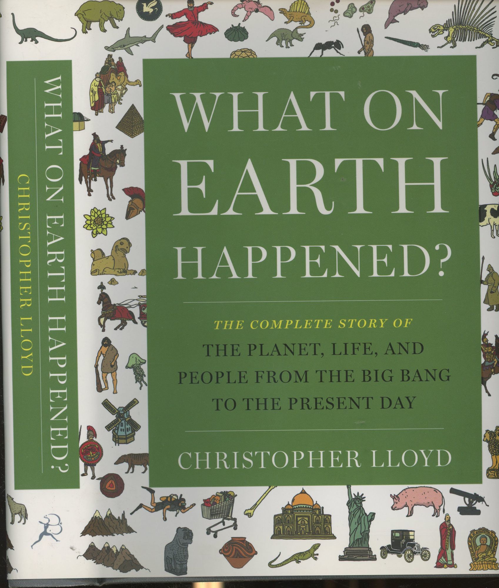 What on Earth Happened?: The Complete Story of the Planet， Life and People from the Big Bang to the Present Day What on Earth Happened? The Complete Story of the Planet, Life and