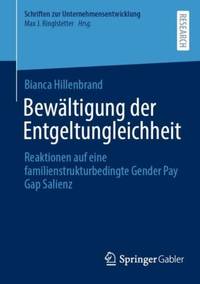 Bewältigung der Entgeltungleichheit : Reaktionen auf eine familienstrukturbedingte Gender Pay...