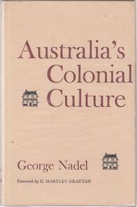 Australia&#039;s Colonial Culture. by NADEL, GEORGE