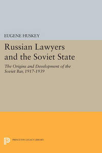 image of Russian Lawyers and the Soviet State: The Origins and Development of the Soviet Bar, 1917-1939