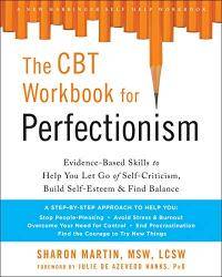 The CBT Workbook for Perfectionism: Evidence-Based Skills to Help You Let Go of Self-Criticism,...